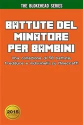 Book cover of Battute del Minatore per Bambini Una collezione di 50 battute, freddure e indovinelli su Minecraft! by Unknown