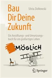 Book cover of Bau Dir Deine Zukunft by Silvia Ziolkowski