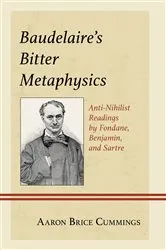 Book cover of Baudelaire's Bitter Metaphysics by Aaron Brice Cummings