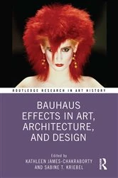 Book cover of Bauhaus Effects in Art, Architecture, and Design by Kathleen James-Chakraborty