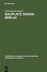 Book cover of Bauplatz Groß-Berlin by Christoph Bernhardt