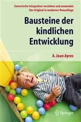 Book cover of Bausteine der kindlichen Entwicklung (5th ed.) by A. Jean Ayres