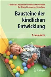 Book cover of Bausteine der kindlichen Entwicklung (6th ed.) by A. Jean Ayres
