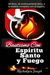 Book cover of Bautismo con Espíritu Santo y Fuego by Ikechukwu Joseph