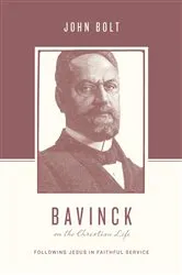 Book cover of Bavinck on the Christian Life by John Bolt