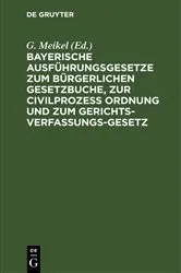 Book cover of Bayerische Ausführungsgesetze zum Bürgerlichen Gesetzbuche, zur Civilprozess Ordnung und zum Gerichts-Verfassungs-Gesetz (2nd ed.) by G. Meikel