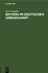 Book cover of Bayern im deutschen Grenzkampf (3rd ed.) by Kurt Trampler
