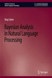 Book cover of Bayesian Analysis in Natural Language Processing by Shay Cohen