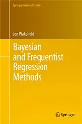 Book cover of Bayesian and Frequentist Regression Methods by Jon Wakefield