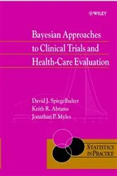 Book cover of Bayesian Approaches to Clinical Trials and Health-Care Evaluation by David J. Spiegelhalter