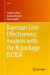 Book cover of Bayesian Cost-Effectiveness Analysis with the R package BCEA by Gianluca Baio