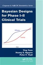 Book cover of Bayesian Designs for Phase I-II Clinical Trials by Unknown