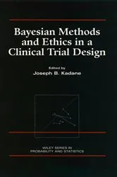 Book cover of Bayesian Methods and Ethics in a Clinical Trial Design by Joseph B. Kadane