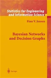Book cover of Bayesian Networks and Decision Graphs by Thomas Dyhre Nielsen