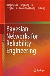 Book cover of Bayesian Networks for Reliability Engineering by Baoping Cai