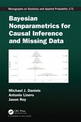 Book cover of Bayesian Nonparametrics for Causal Inference and Missing Data by Michael J. Daniels