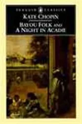 Book cover of Bayou Folk and A Night in Acadie by Unknown