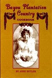 Book cover of Bayou Plantation Country Cookbook by Anne Butler