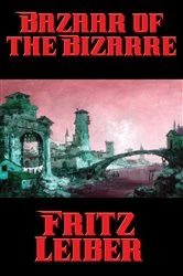 Book cover of Bazaar of the Bizarre by Fritz Leiber