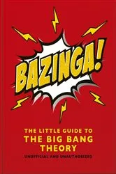 Book cover of Bazinga!: The Little Guide to the Big Bang Theory by Unknown