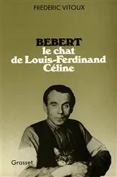Book cover of Bébert, le chat de Louis-Ferdinand Céline by Frédéric Vitoux