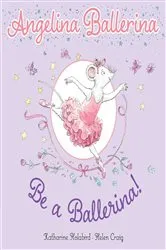 Book cover of Be a Ballerina! by Katharine Holabird