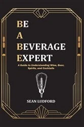 Book cover of Be a Beverage Expert by Sean Ludford