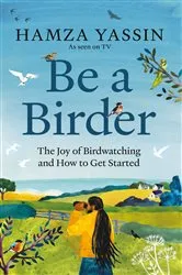 Book cover of Be a Birder by Hamza Yassin