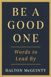 Book cover of Be a Good One by Dalton McGuinty