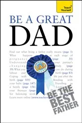 Book cover of Be a Great Dad by Andrew Watson