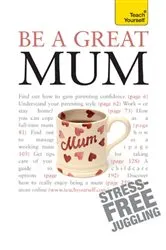 Book cover of Be a Great Mum by Judy Reith