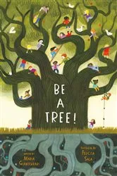 Book cover of Be a Tree! by Maria Gianferrari
