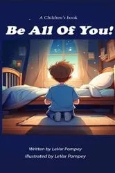 Book cover of Be All Of You! by LeVar  I Pompey