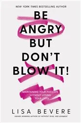 Book cover of Be Angry, But Don't Blow It by Lisa Bevere