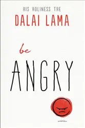 Book cover of Be Angry by Dalai Lama