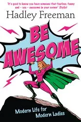 Book cover of Be Awesome by Hadley Freeman
