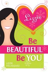 Book cover of Be Beautiful, Be You by Velasquez Lizzie