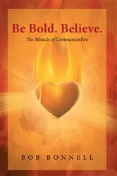 Book cover of Be Bold. Believe. by Bob Bonnell