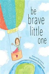 Book cover of Be Brave Little One by Marianne Richmond