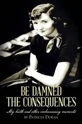 Book cover of Be Damned the Consequences by Unknown