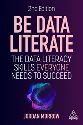 Book cover of Be Data Literate (2nd ed.) by Jordan Morrow