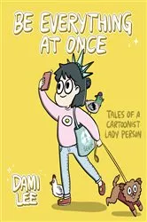 Book cover of Be Everything at Once by Dami Lee