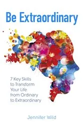 Book cover of Be Extraordinary by Jennifer Wild