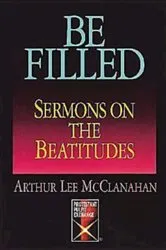 Book cover of Be Filled by Arthur Lee McClanahan
