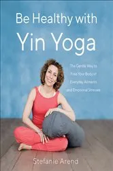 Book cover of Be Healthy With Yin Yoga by Unknown