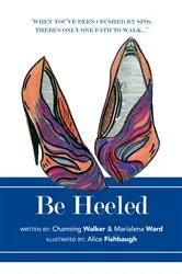 Book cover of Be Heeled by Channing Walker