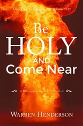 Book cover of Be Holy and Come Near - A Devotional Study of Leviticus by Warren A Henderson