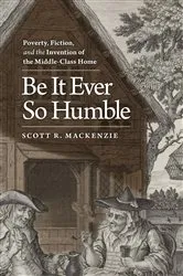 Book cover of Be It Ever So Humble by Scott R. MacKenzie