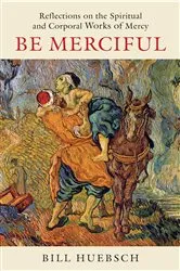 Book cover of Be Merciful by Bill Huebsch