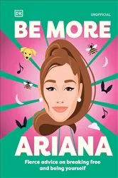 Book cover of Be More Ariana Grande by Unknown